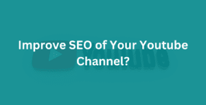 Improve the SEO of Your Youtube Channel
