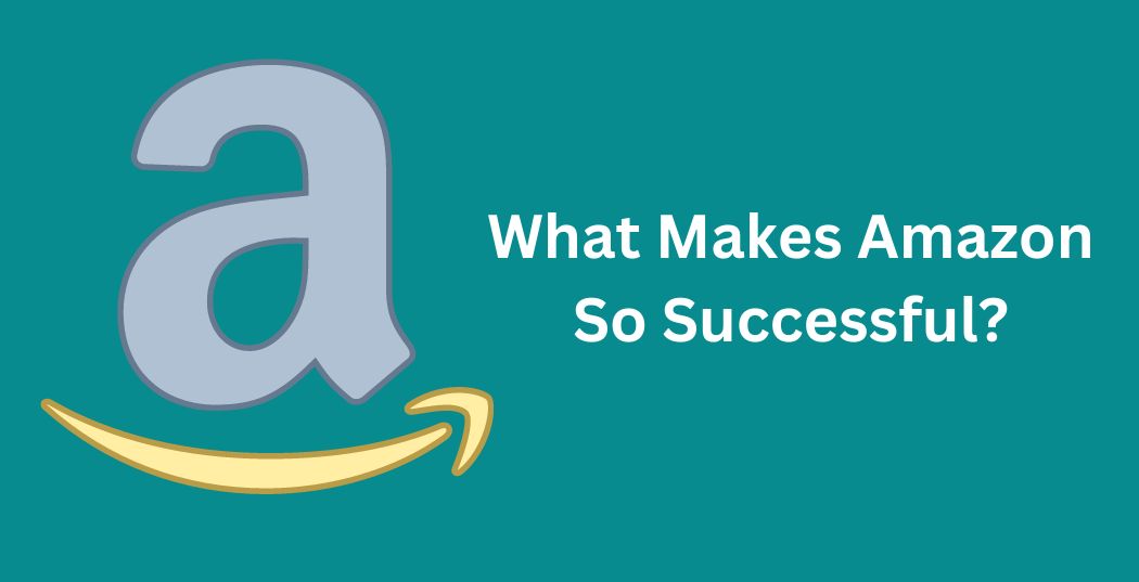 What makes amazon so successful?